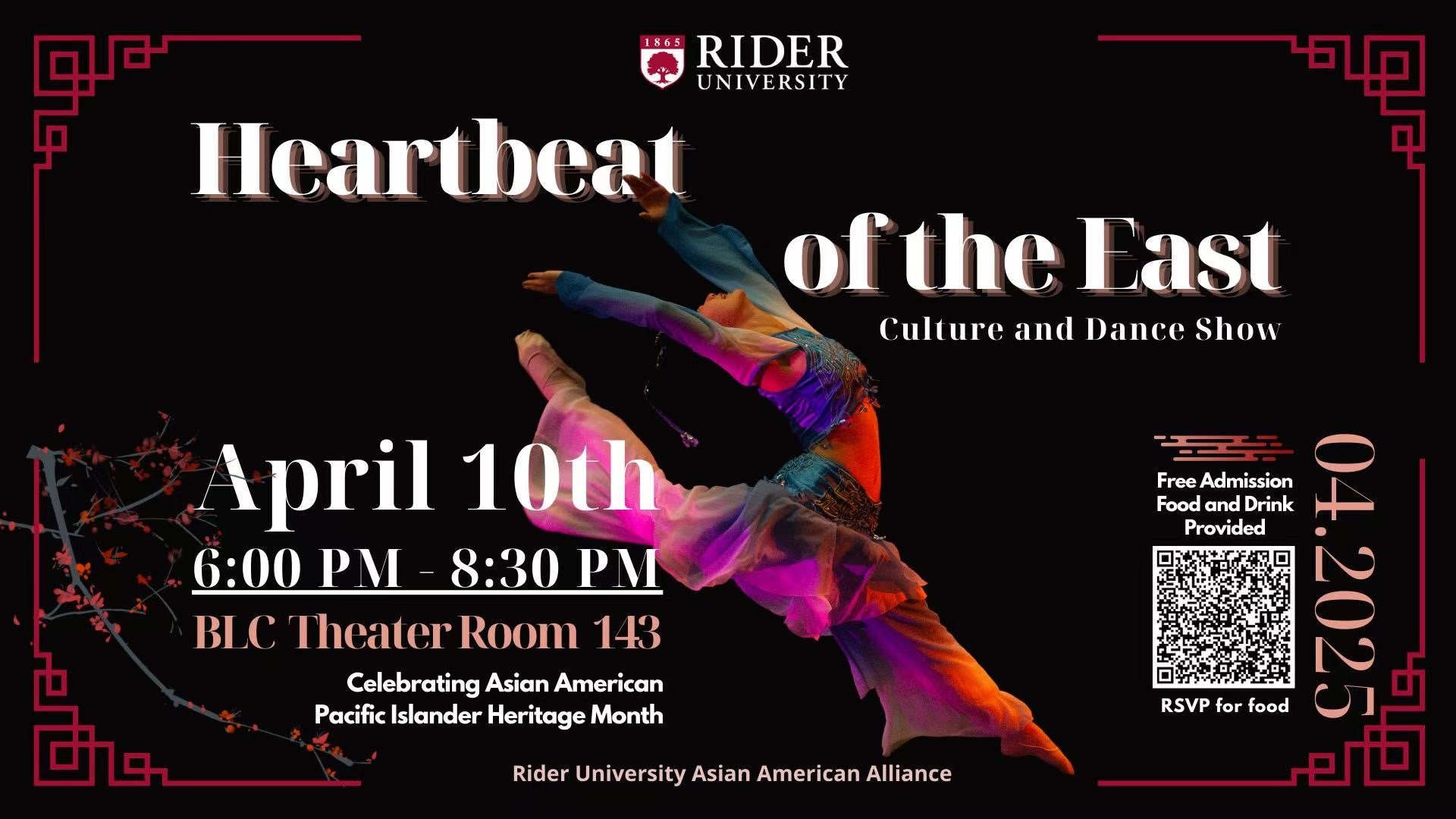 Rider University: Heartbeat of the East Culture and Dance Show; April 10th 6 p.m. to 8:30 p.m., BLC Theater Room 143, Celebrating Asian American Pacific Islander heritage month; Rider University Asian American Alliance; Free Admission: Food and Drink Provided; RSVP for food