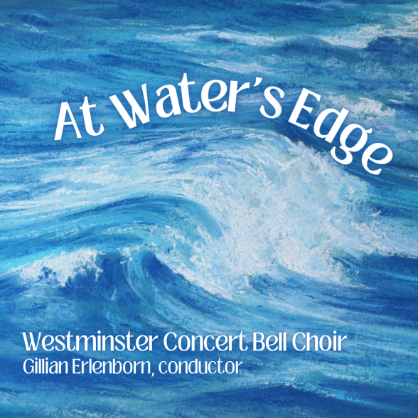 Westminster Concert Bell Choir: At Water's Edge