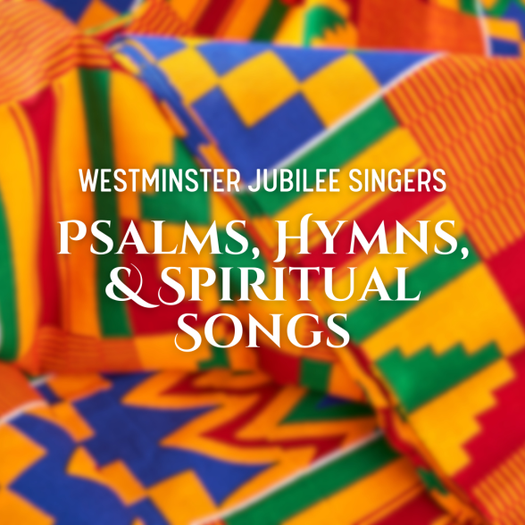 Westminster Jubilee Singers: Psalms, Hymns, and Spiritual Songs